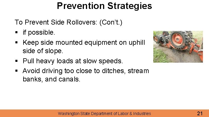 Prevention Strategies To Prevent Side Rollovers: (Con’t. ) § if possible. § Keep side