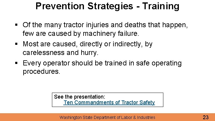 Prevention Strategies - Training § Of the many tractor injuries and deaths that happen,