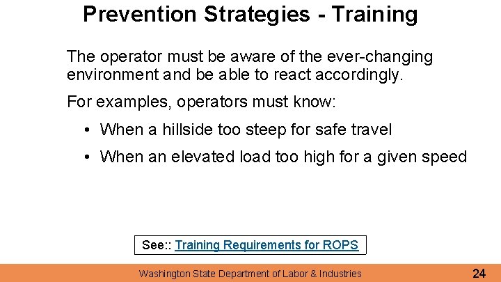 Prevention Strategies - Training The operator must be aware of the ever-changing environment and