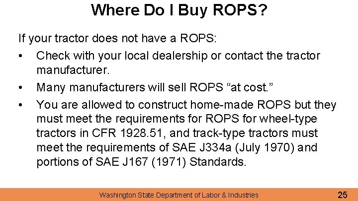 Where Do I Buy ROPS? If your tractor does not have a ROPS: •