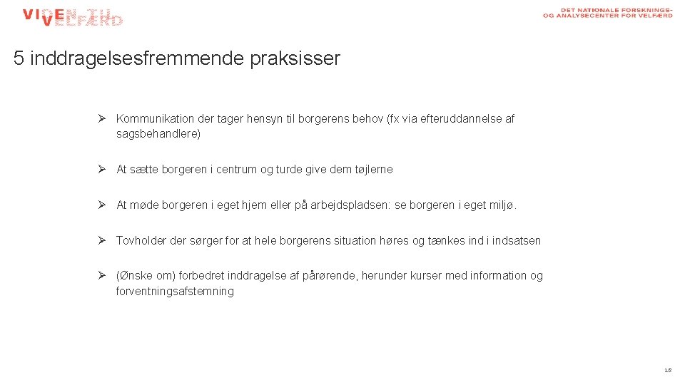 5 inddragelsesfremmende praksisser Ø Kommunikation der tager hensyn til borgerens behov (fx via efteruddannelse