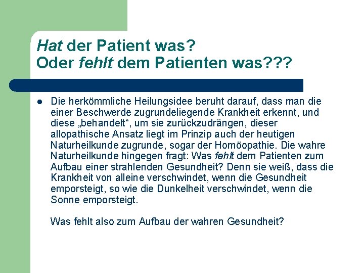 Hat der Patient was? Oder fehlt dem Patienten was? ? ? l Die herkömmliche