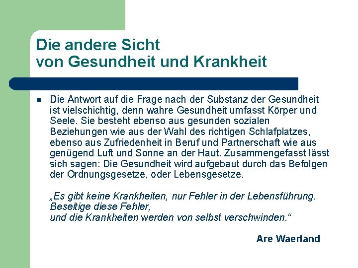 Die andere Sicht von Gesundheit und Krankheit l Die Antwort auf die Frage nach Die andere Sicht von Gesundheit und Krankheit l Die Antwort auf die Frage nach