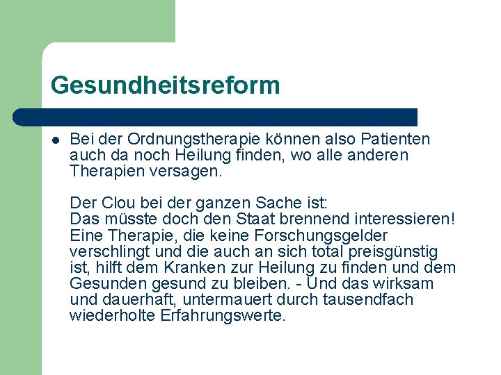 Gesundheitsreform l Bei der Ordnungstherapie können also Patienten auch da noch Heilung finden, wo