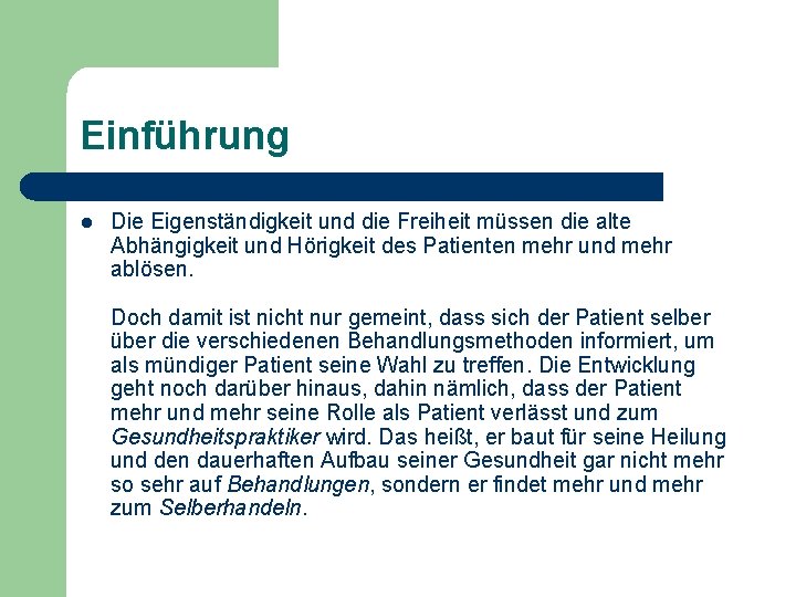 Einführung l Die Eigenständigkeit und die Freiheit müssen die alte Abhängigkeit und Hörigkeit des