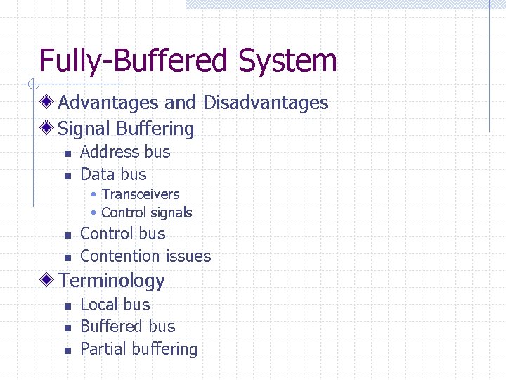 Fully-Buffered System Advantages and Disadvantages Signal Buffering n n Address bus Data bus w