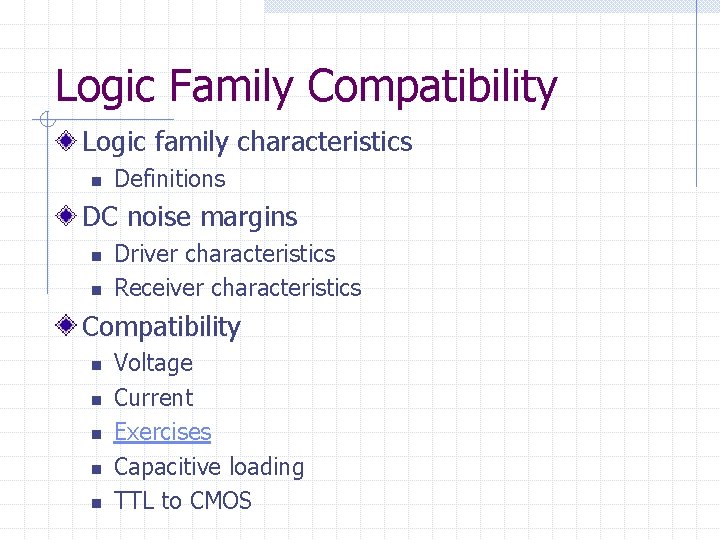 Logic Family Compatibility Logic family characteristics n Definitions DC noise margins n n Driver