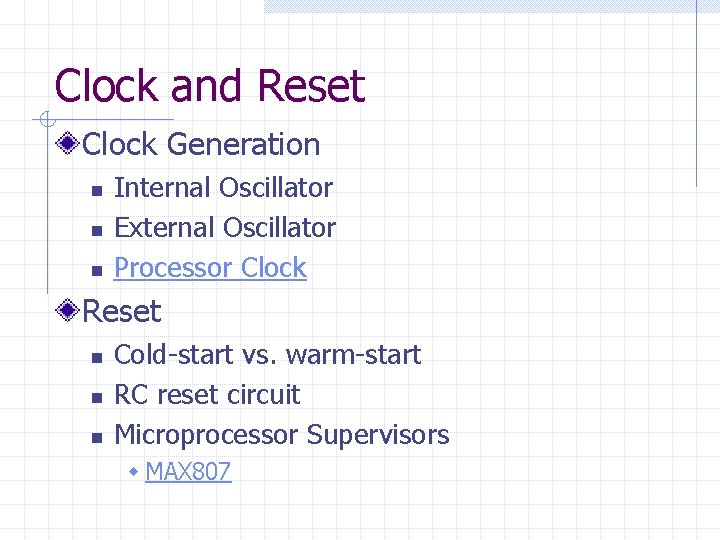 Clock and Reset Clock Generation n Internal Oscillator External Oscillator Processor Clock Reset n