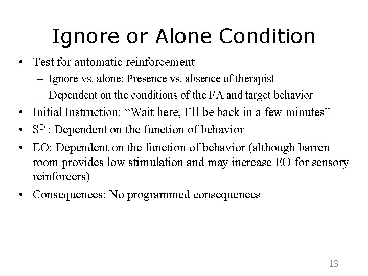 Ignore or Alone Condition • Test for automatic reinforcement – Ignore vs. alone: Presence