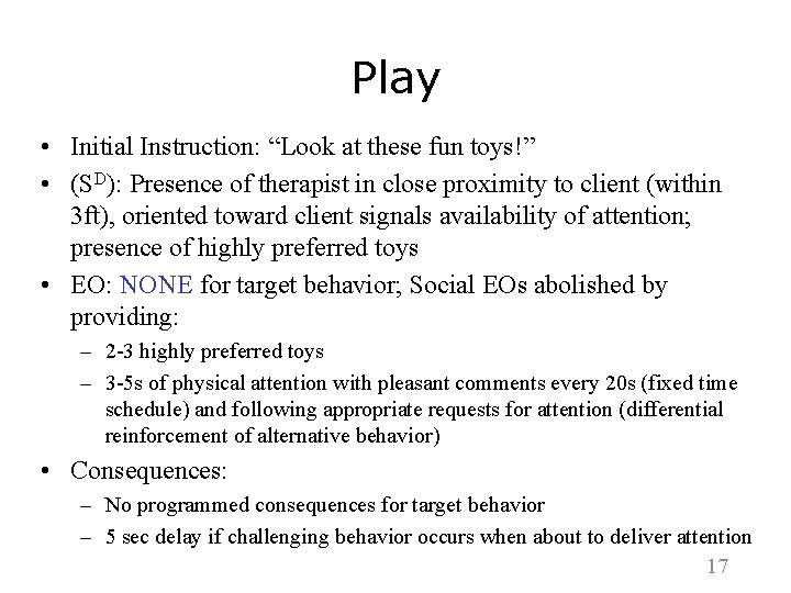Play • Initial Instruction: “Look at these fun toys!” • (SD): Presence of therapist
