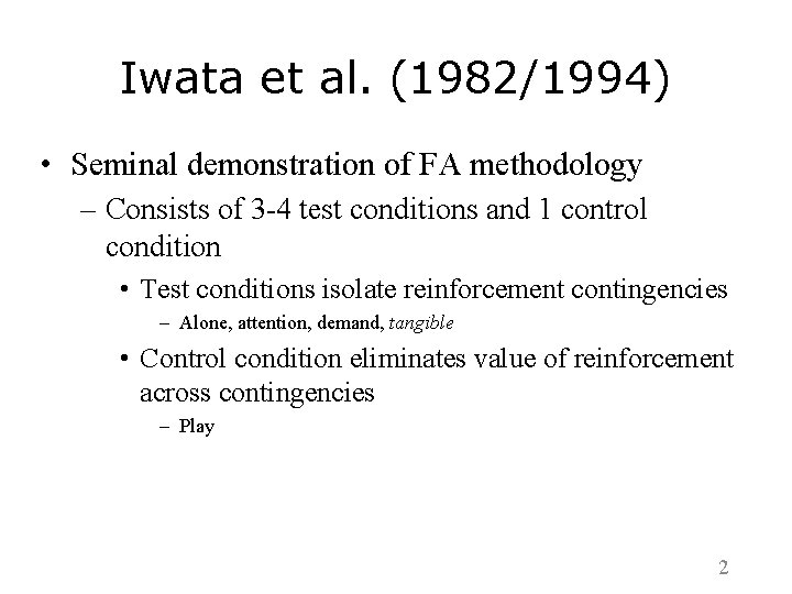 Iwata et al. (1982/1994) • Seminal demonstration of FA methodology – Consists of 3