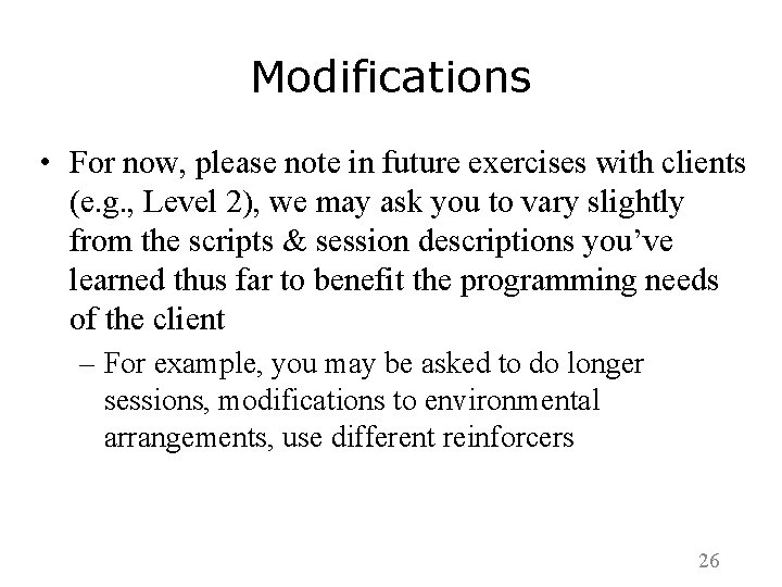 Modifications • For now, please note in future exercises with clients (e. g. ,