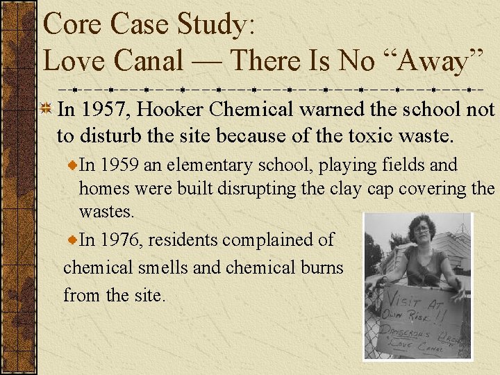 Core Case Study: Love Canal — There Is No “Away” In 1957, Hooker Chemical