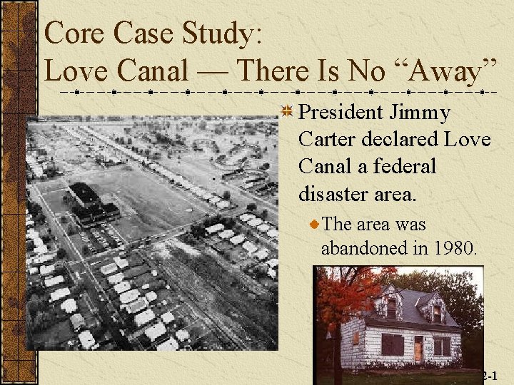 Core Case Study: Love Canal — There Is No “Away” President Jimmy Carter declared