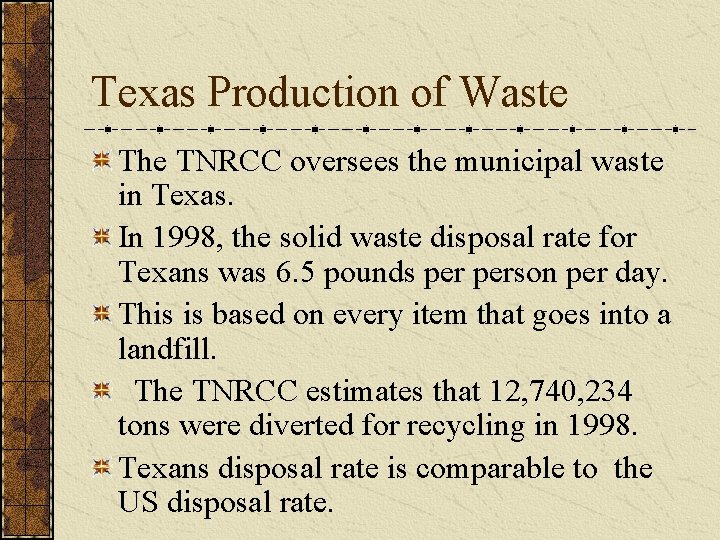 Texas Production of Waste The TNRCC oversees the municipal waste in Texas. In 1998,