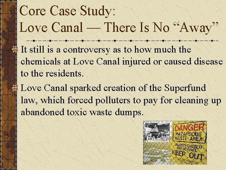Core Case Study: Love Canal — There Is No “Away” It still is a
