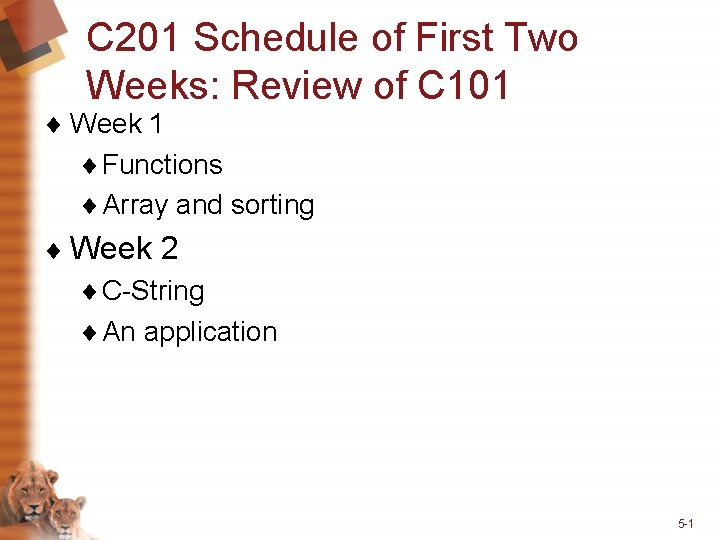 C 201 Schedule of First Two Weeks: Review of C 101 ¨ Week 1