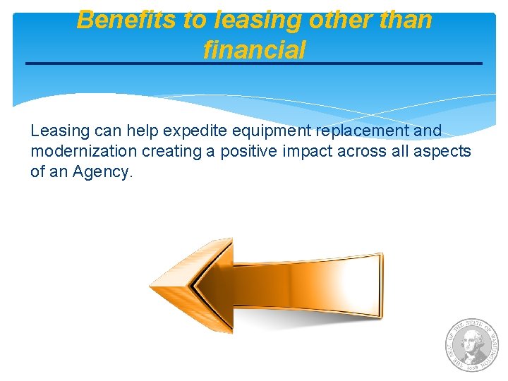 Benefits to leasing other than financial Leasing can help expedite equipment replacement and modernization