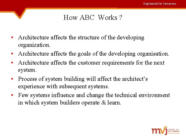 Engineered for Tomorrow How ABC Works ? • Architecture affects the structure of the