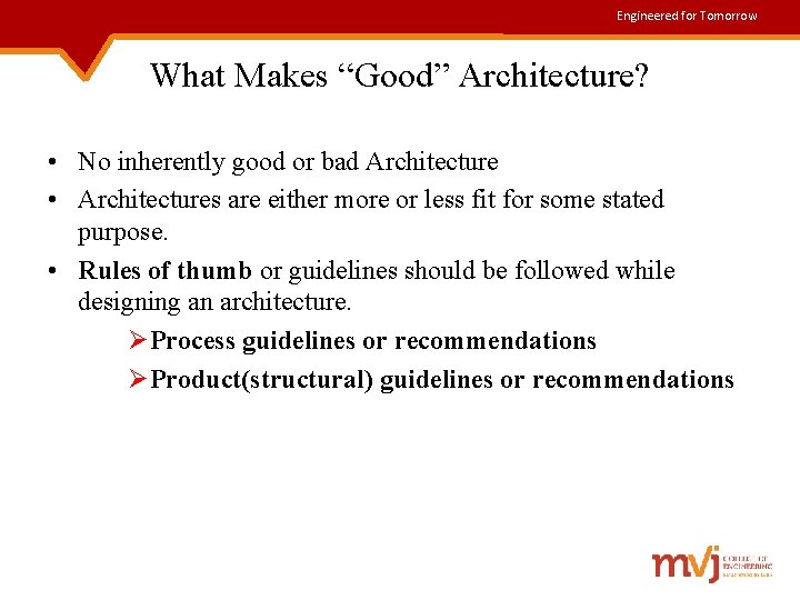 Engineered for Tomorrow What Makes “Good” Architecture? • No inherently good or bad Architecture