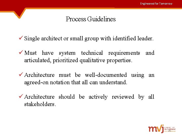 Engineered for Tomorrow Process Guidelines ü Single architect or small group with identified leader.