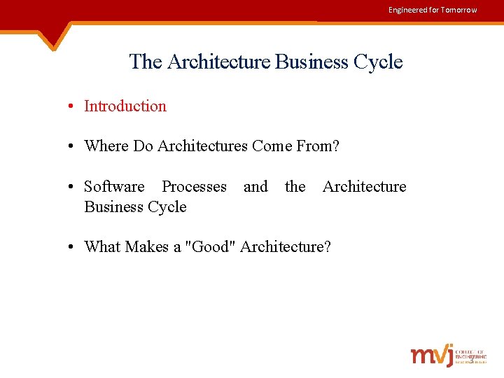 Engineered for Tomorrow The Architecture Business Cycle • Introduction • Where Do Architectures Come