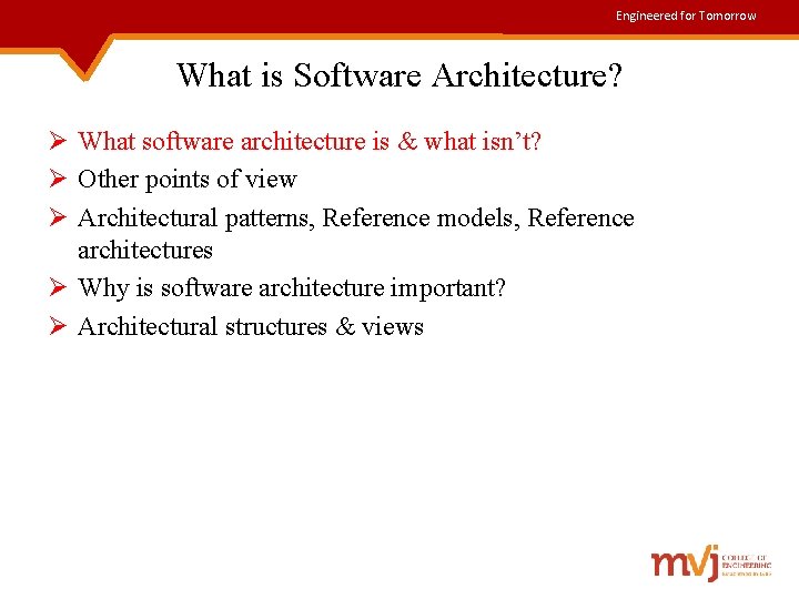 Engineered for Tomorrow What is Software Architecture? Ø What software architecture is & what