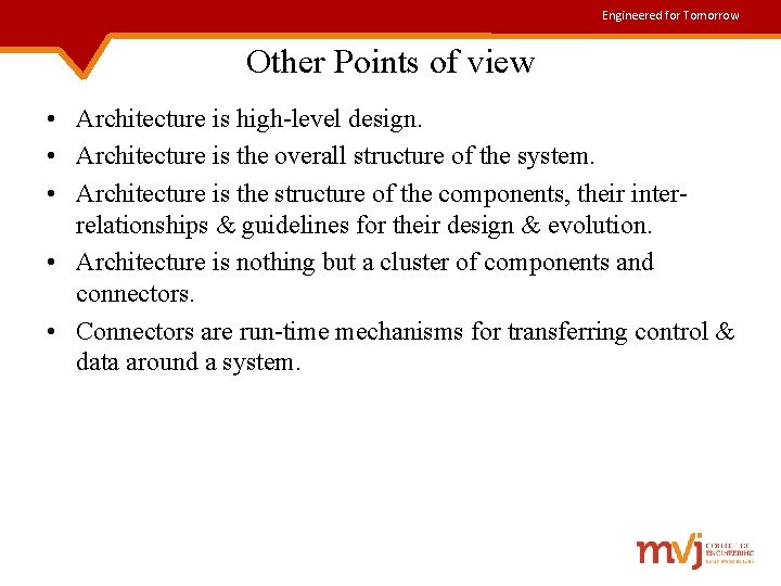 Engineered for Tomorrow Other Points of view • Architecture is high-level design. • Architecture