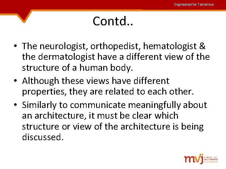 Engineered for Tomorrow Contd. . • The neurologist, orthopedist, hematologist & the dermatologist have