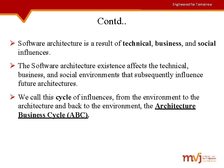 Engineered for Tomorrow Contd. . Ø Software architecture is a result of technical, business,