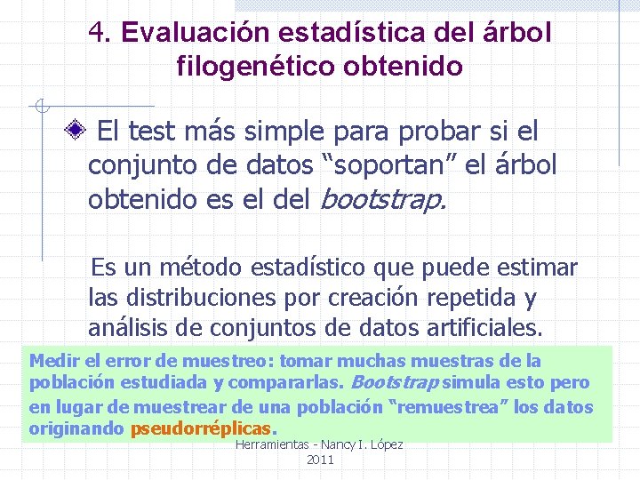 4. Evaluación estadística del árbol filogenético obtenido El test más simple para probar si