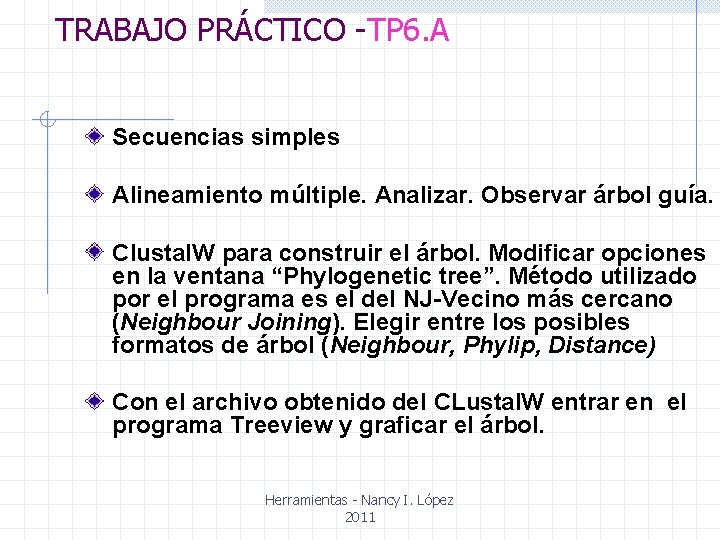 TRABAJO PRÁCTICO -TP 6. A Secuencias simples Alineamiento múltiple. Analizar. Observar árbol guía. Clustal.