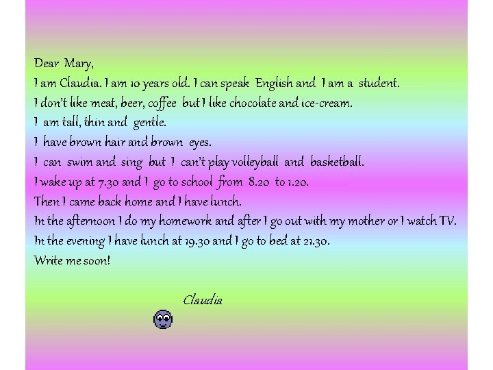 Dear Mary, I am Claudia. I am 10 years old. I can speak English