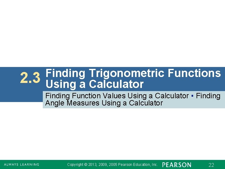 2. 3 Finding Trigonometric Functions Using a Calculator Finding Function Values Using a Calculator