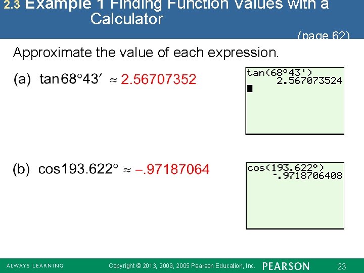 2. 3 Example 1 Finding Function Values with a Calculator (page 62) Approximate the