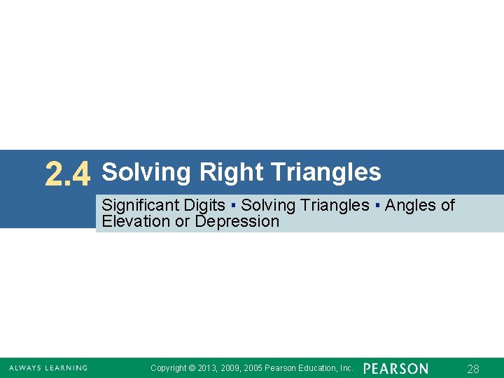 2. 4 Solving Right Triangles Significant Digits ▪ Solving Triangles ▪ Angles of Elevation