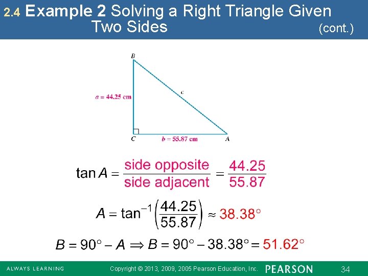 2. 4 Example 2 Solving a Right Triangle Given Two Sides (cont. ) Copyright