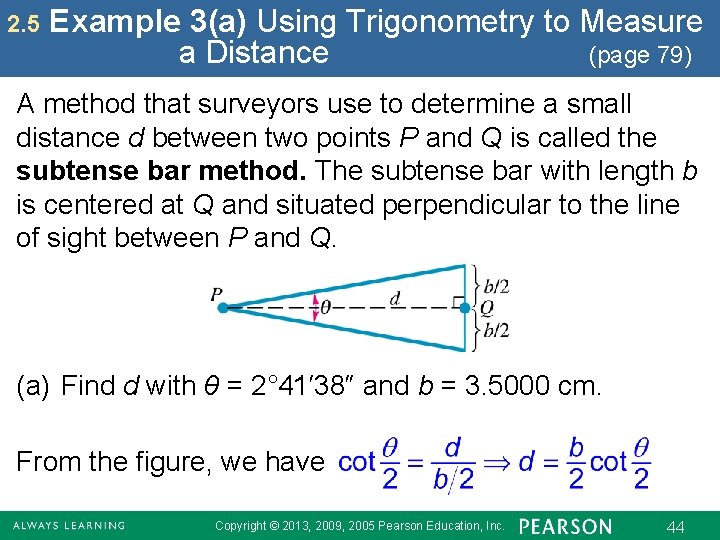 2. 5 Example 3(a) Using Trigonometry to Measure a Distance (page 79) A method