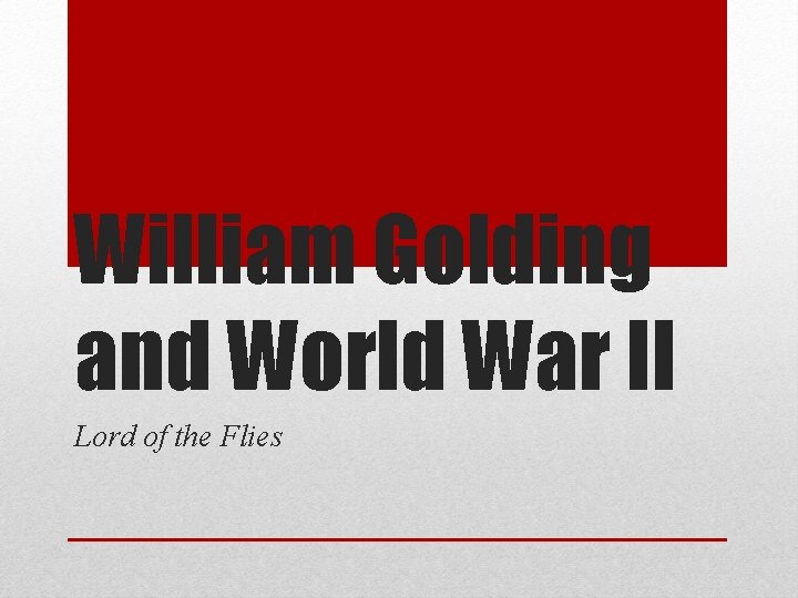 William Golding and World War II Lord of the Flies 