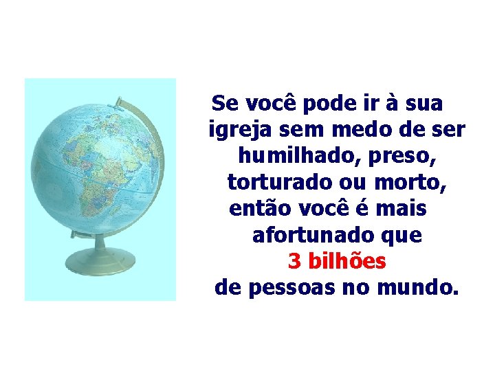 Se você pode ir à sua igreja sem medo de ser humilhado, preso, torturado