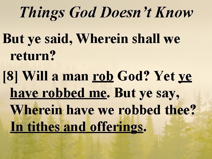 Things God Doesn’t Know But ye said, Wherein shall we return? [8] Will a