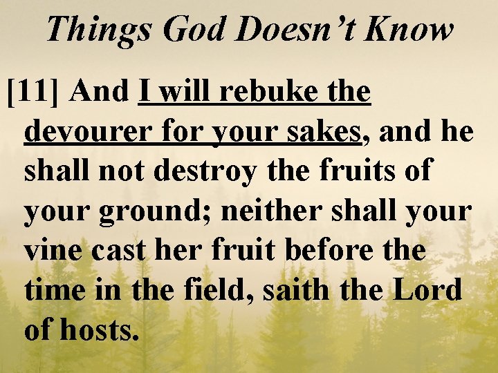Things God Doesn’t Know [11] And I will rebuke the devourer for your sakes,