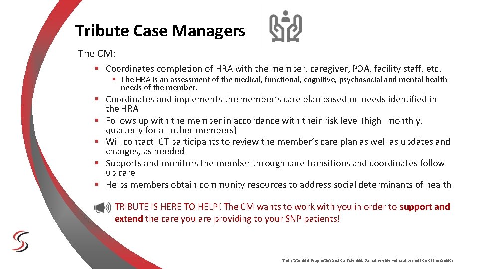 Tribute Case Managers The CM: § Coordinates completion of HRA with the member, caregiver, Tribute Case Managers The CM: § Coordinates completion of HRA with the member, caregiver,