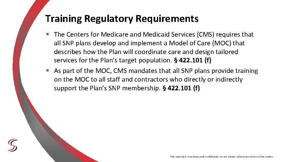 Training Regulatory Requirements § The Centers for Medicare and Medicaid Services (CMS) requires that Training Regulatory Requirements § The Centers for Medicare and Medicaid Services (CMS) requires that
