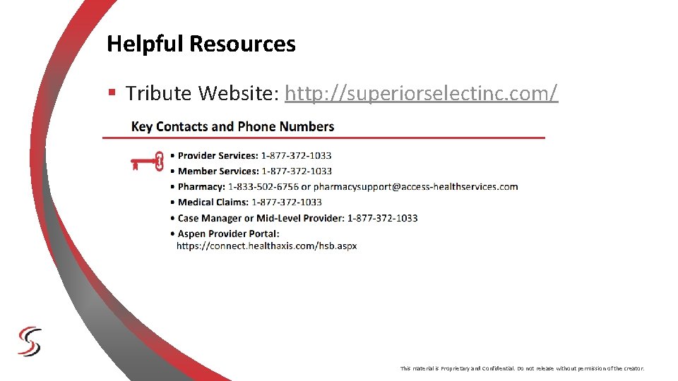 Helpful Resources § Tribute Website: http: //superiorselectinc. com/ This material is Proprietary and Confidential. Helpful Resources § Tribute Website: http: //superiorselectinc. com/ This material is Proprietary and Confidential.
