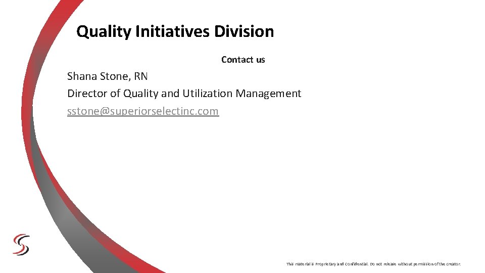 Quality Initiatives Division Contact us Shana Stone, RN Director of Quality and Utilization Management Quality Initiatives Division Contact us Shana Stone, RN Director of Quality and Utilization Management