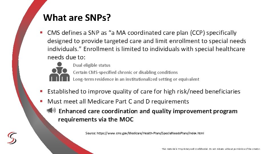 What are SNPs? § CMS defines a SNP as “a MA coordinated care plan What are SNPs? § CMS defines a SNP as “a MA coordinated care plan