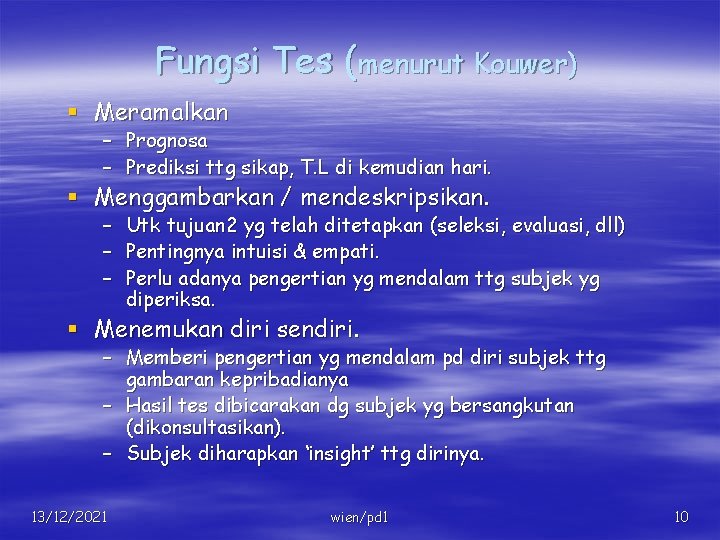 Fungsi Tes (menurut Kouwer) § Meramalkan – Prognosa – Prediksi ttg sikap, T. L