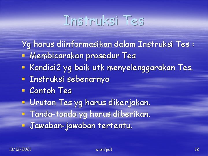 Instruksi Tes Yg harus diinformasikan dalam Instruksi Tes : § Membicarakan prosedur Tes §