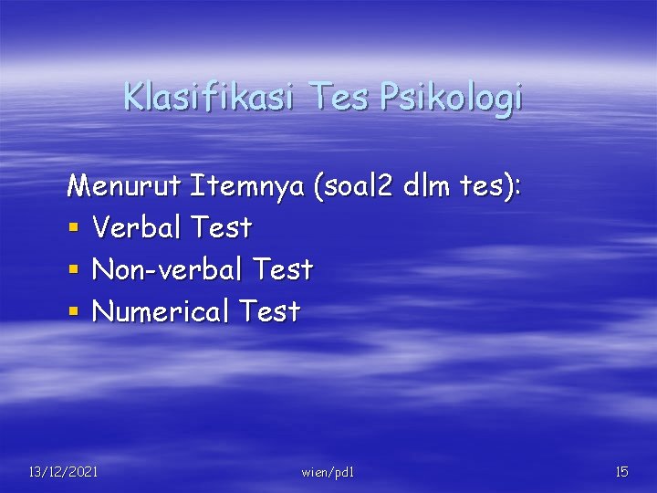 Klasifikasi Tes Psikologi Menurut Itemnya (soal 2 dlm tes): § Verbal Test § Non-verbal